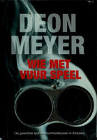 Wie met vuur speel - Deon Meyer