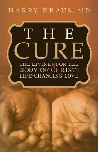 The Cure: The Divine Rx for the Body of Christ - Life-Changing Love Harry Kraus