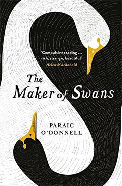 The Maker of Swans - Paraic O'Donnell