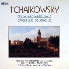 Tchaikowsky - Slovak Philharmonic Orchestra, Peter Toperczer, Bystrik Rezucha - Piano Concert No. 1 / Overture Solenelle