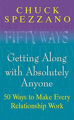 50 Ways to Get Along with Absolutely Anyone - Chuck Spezzano