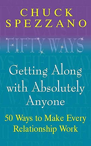 50 Ways to Get Along with Absolutely Anyone - Chuck Spezzano