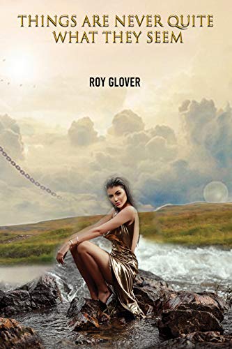 Things Are Never Quite What They Seem - Roy Glover