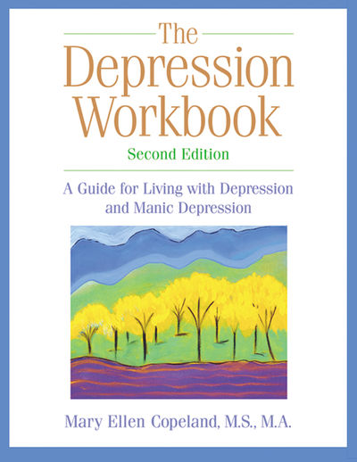 The Depression Workbook: A Guide for Living with Depression and Manic Depression - Mary Ellen Copeland