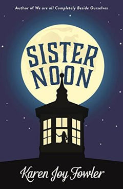 Sister Noon - Karen Joy Fowler