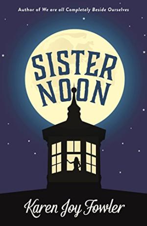 Sister Noon - Karen Joy Fowler