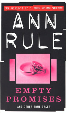 Empty Promises: And Other True Cases - Ann Rule