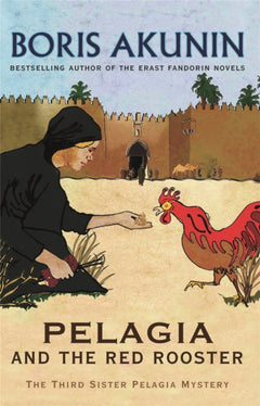 Pelagia And The Red Rooster - Boris Akunin