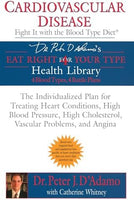 Cardiovascular Disease: Fight it with the Blood Type Diet - Peter J. D'Adamo & Peter D'Adamo