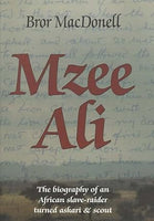 Mzee Ali: The Biography of an African Slave-raider Turned Askari & Scout - Bror Urme MacDonell