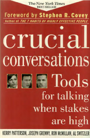 Crucial Conversations: Tools for Talking when Stakes are High - Kerry Patterson & Joseph Grenny & Ron McMillan & Al Switzler