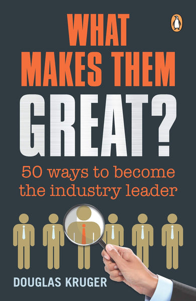 What Makes Them Great?: 50 Ways to Become the Industry Leader - Douglas Kruger