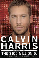 Calvin Harris: The $100 Million DJ - Douglas Wight