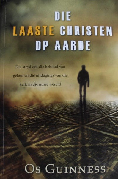 Die laaste Christen op aarde - Os Guinness