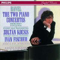 Ravel / Debussy - Zoltan Kocsis / Budapest Festival Orchestra / Ivan Fischer - The Two Piano Concertos / Fantaisie For Piano And Orchestra