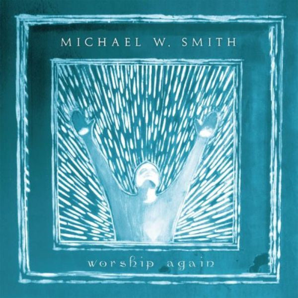 Michael W. Smith - Worship Again