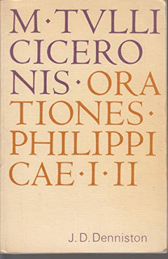 M. Tulli Ciceronis in M. Antonium orationes Philippicae prima et secunda - J.D. Denniston