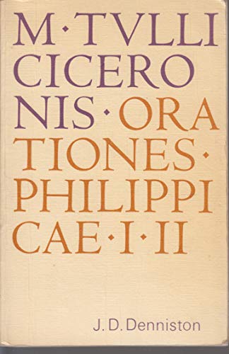 M. Tulli Ciceronis in M. Antonium orationes Philippicae prima et secunda - J.D. Denniston