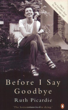 Before I Say Goodbye Ruth Picardie
