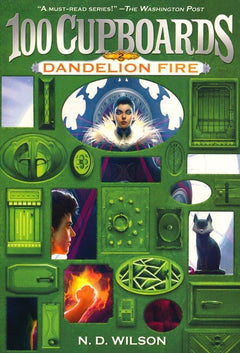 100 Cupboards: Dandelion Fire  - N. D. Wilson