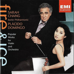 Sarah Chang, Placido Domingo, Berlin Philharmonic - Fire And Ice (Popular Works For Violin And Orchestra)