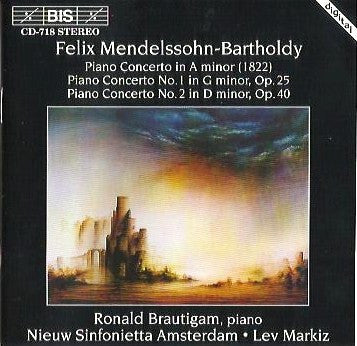 Felix Mendelssohn-Bartholdy - Ronald Brautigam, Nieuw Sinfonietta Amsterdam, Lev Markiz - Piano Concertos In A Minor, G Minor & D Minor