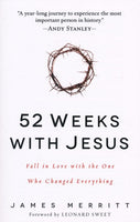 52 Weeks with Jesus: Fall in Love with the One Who Changed Everything - James Merritt