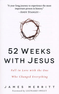 52 Weeks with Jesus: Fall in Love with the One Who Changed Everything - James Merritt