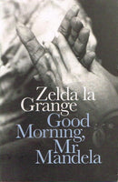 Good Morning, Mr Mandela - Zelda la Grange