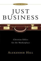 Just Business: Christian Ethics for the Marketplace - Alexander Hill