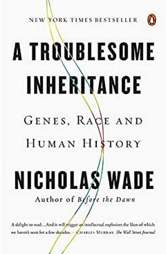 A Troublesome Inheritance: Genes, Race and Human History - Nicholas Wade