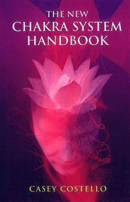 The New Chakra System Handbook - Casey Costello