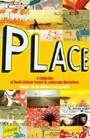 Place: A Collection of South African Travel & Landscape Quotations -  Bridget Hilton-Barber & Pat Hopkins