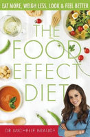 The Food Effect Diet: Eat More, Weigh Less, Look and Feel Better - Michelle Braude