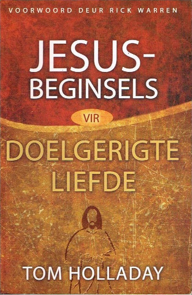 Jesus-beginsels vir doelgerigte liefde - Tom Holladay