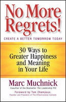 No More Regrets!: 30 Ways to Greater Happiness and Meaning in Your Life  Mark Muchnick