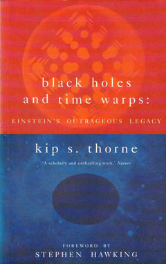 Black Holes and Time Warps Einstein's Outrageous Legacy Kip S Thorne