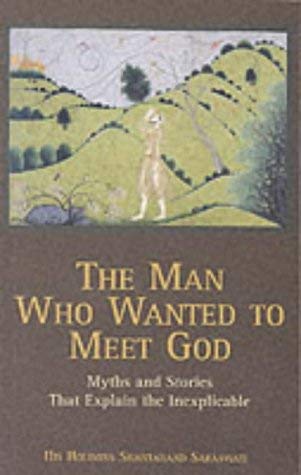 The Man who Wanted to Meet God: Myths and Stories that Explain the Inexplicable - Swami Shantanand Saraswati