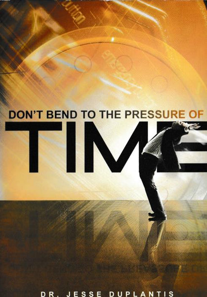 Don't Bend To The Pressure Of Time - Jesse Duplantis (DVD)