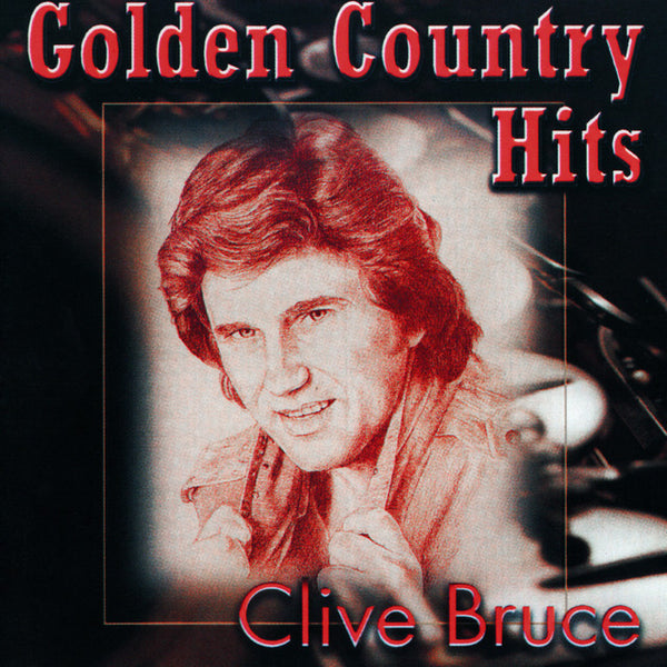 Clive Bruce - Golden Country Hits