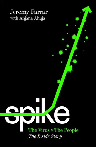 Spike: The Virus vs The People - Jeremy Farrar & Anjana Ahuja