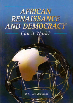 African Renaissance and Democracy : Can it Work?  Richard van der Ross