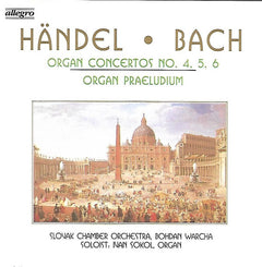 Handel, Bach, Slovak Chamber Orchestra, Bohdan Warcha, Ivan Sokol - Organ Concertos No. 4, 5, 6 - Organ Praeludium