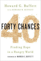 40 Chances: Finding Hope in a Hungry World - Howard G. Buffett