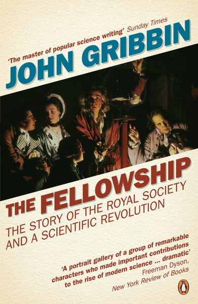 The Fellowship: The Story of a Revolution - John Gribbin