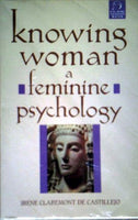 Knowing Woman: A Feminine Psychology - Irene Claremont de Castillejo