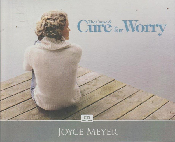 The Cause & Cure For Worry - Joyce Meyer (Audiobook - CD)
