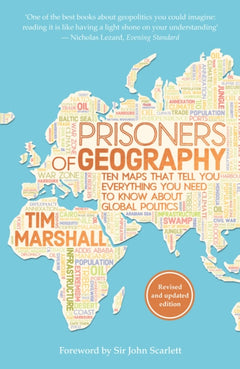 Prisoners of Geography: Ten Maps That Tell You Everything You Need to Know about Global Politics - Tim Marshall