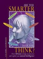 Are You Smarter Than You Think?: Over 150 Tests to Help You Discover and Exploit Your Natural Intelligence - Claire Gordon