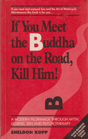 If You Meet the Buddha on the Road, Kill Him!: The Pilgrimage of Psychotherapy Patients - Sheldon Kopp